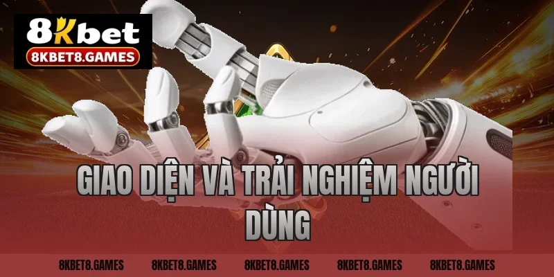 Giao diện và trải nghiệm người dùng