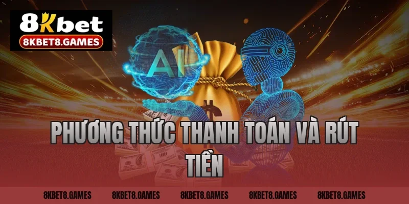 Phương thức thanh toán và rút tiền